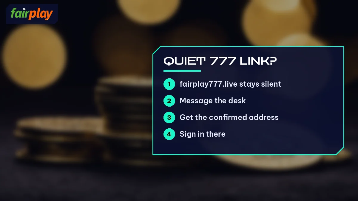 Quiet 777 Link? card listing fairplay777.live stays silent and 3 more, over brass coins and black chips