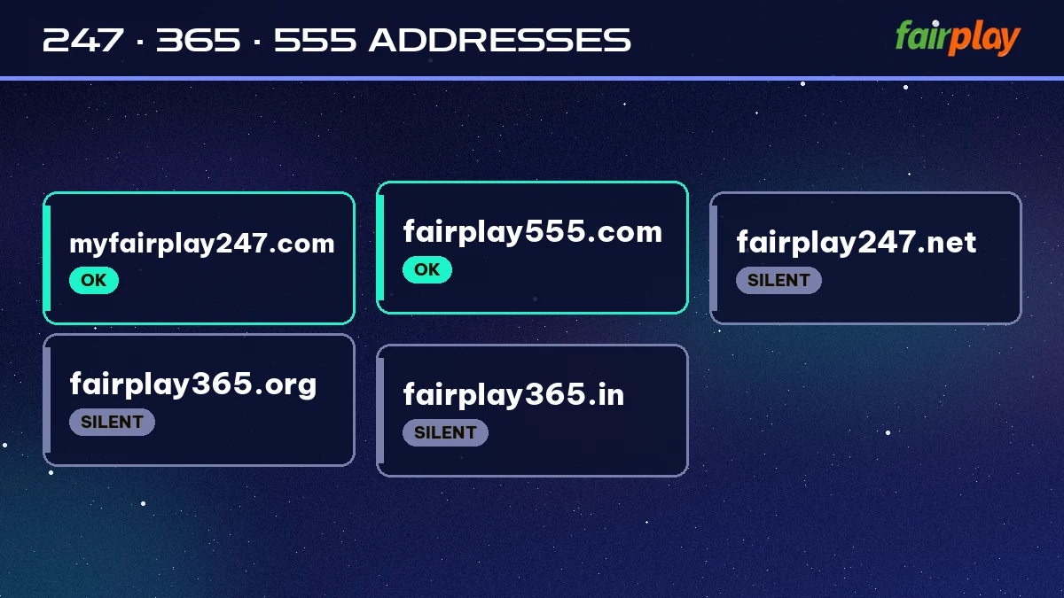 247 · 365 · 555 Addresses status board: myfairplay247.com OK, fairplay555.com OK, fairplay247.net silent, fairplay365.org silent